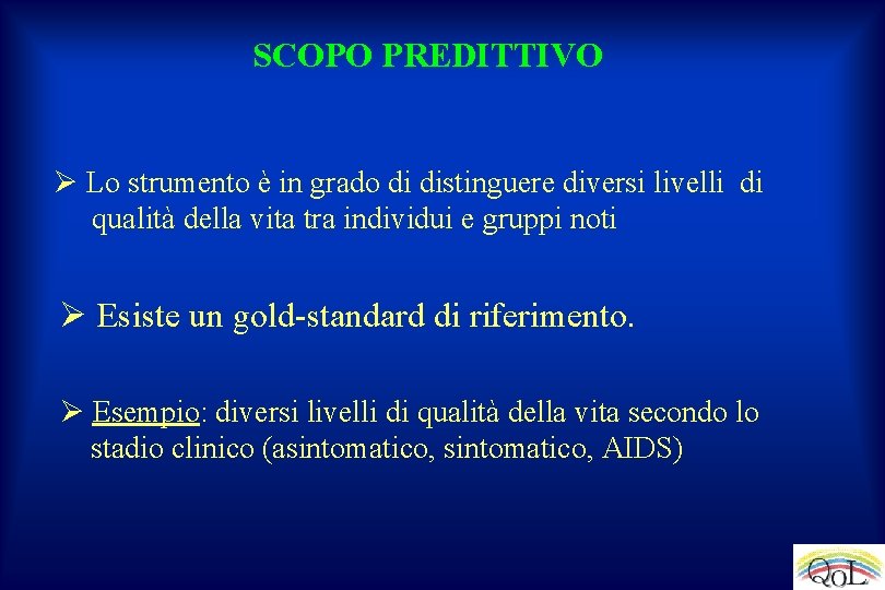 SCOPO PREDITTIVO Ø Lo strumento è in grado di distinguere diversi livelli di qualità