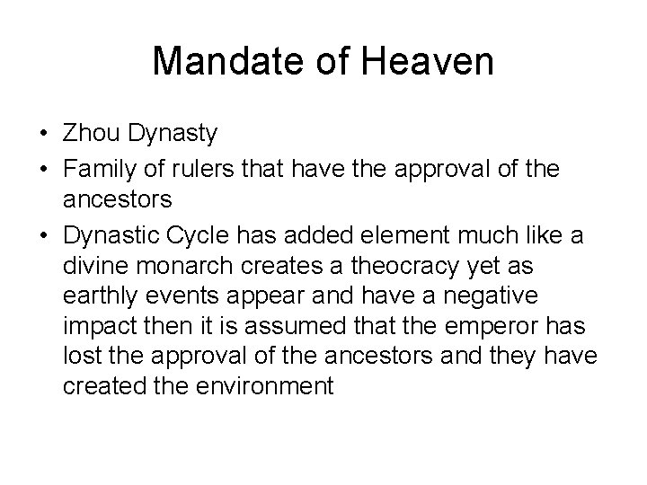 Mandate of Heaven • Zhou Dynasty • Family of rulers that have the approval Mandate of Heaven • Zhou Dynasty • Family of rulers that have the approval