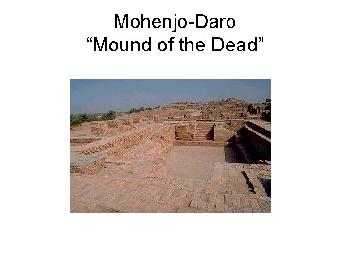 Mohenjo-Daro “Mound of the Dead” 