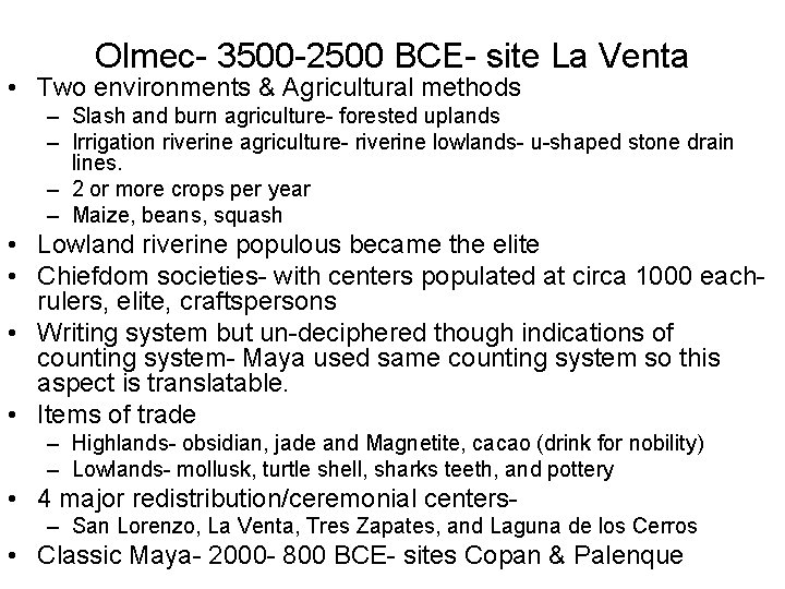 Olmec- 3500 -2500 BCE- site La Venta • Two environments & Agricultural methods –