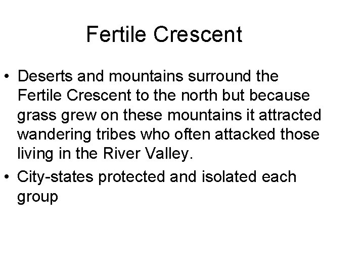 Fertile Crescent • Deserts and mountains surround the Fertile Crescent to the north but