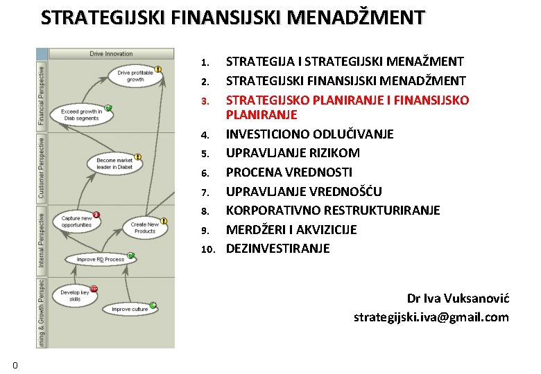 STRATEGIJSKI FINANSIJSKI MENADŽMENT STRATEGIJA I STRATEGIJSKI MENAŽMENT 2. STRATEGIJSKI FINANSIJSKI MENADŽMENT 3. STRATEGIJSKO PLANIRANJE