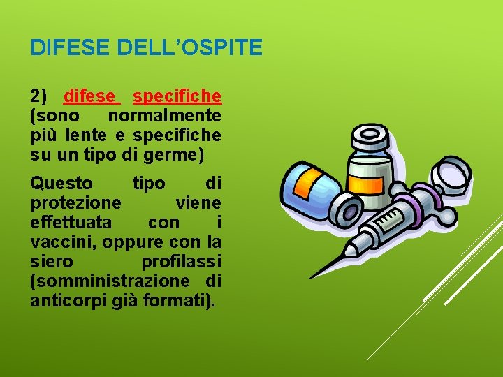 DIFESE DELL’OSPITE 2) difese specifiche (sono normalmente più lente e specifiche su un tipo