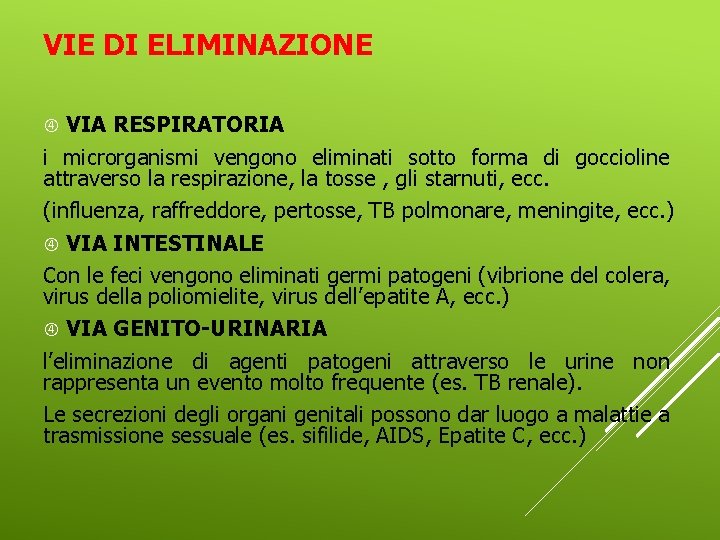 VIE DI ELIMINAZIONE VIA RESPIRATORIA i microrganismi vengono eliminati sotto forma di goccioline attraverso