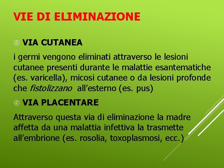 VIE DI ELIMINAZIONE VIA CUTANEA i germi vengono eliminati attraverso le lesioni cutanee presenti