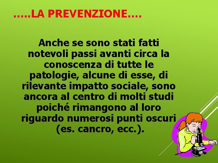 …. . LA PREVENZIONE…. Anche se sono stati fatti notevoli passi avanti circa la