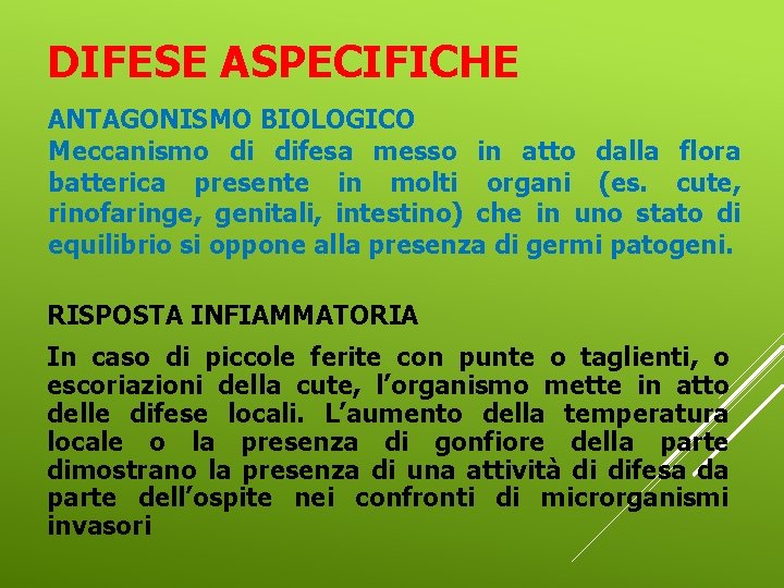 DIFESE ASPECIFICHE ANTAGONISMO BIOLOGICO Meccanismo di difesa messo in atto dalla flora batterica presente