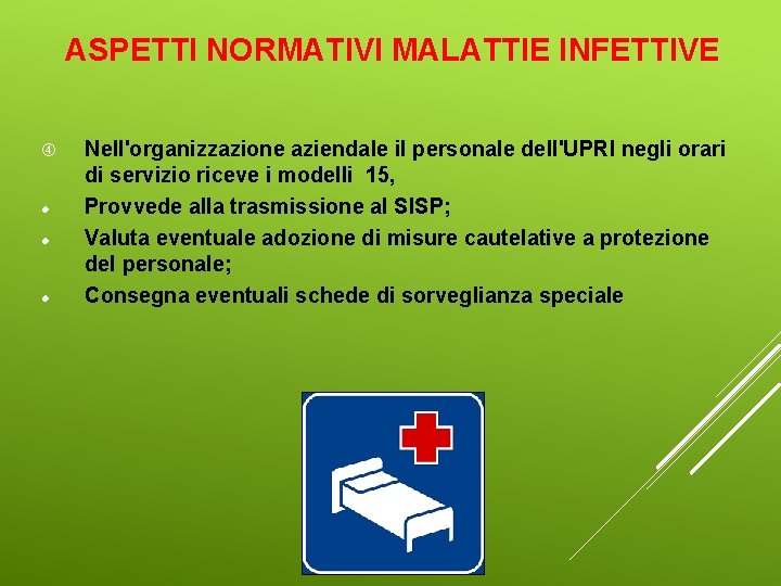 ASPETTI NORMATIVI MALATTIE INFETTIVE Nell'organizzazione aziendale il personale dell'UPRI negli orari di servizio riceve