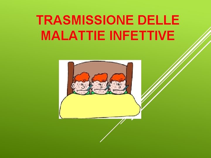 TRASMISSIONE DELLE MALATTIE INFETTIVE 