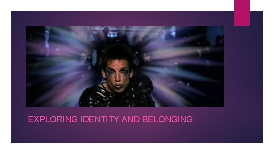 EXPLORING IDENTITY AND BELONGING 