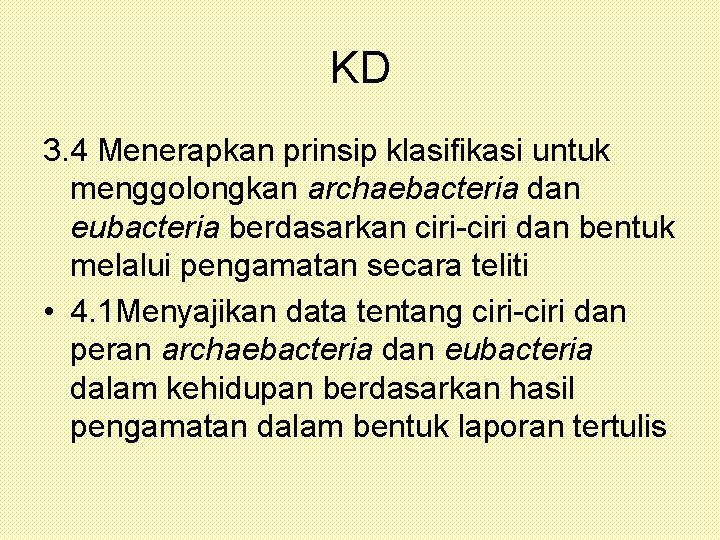 KD 3. 4 Menerapkan prinsip klasifikasi untuk menggolongkan archaebacteria dan eubacteria berdasarkan ciri-ciri dan