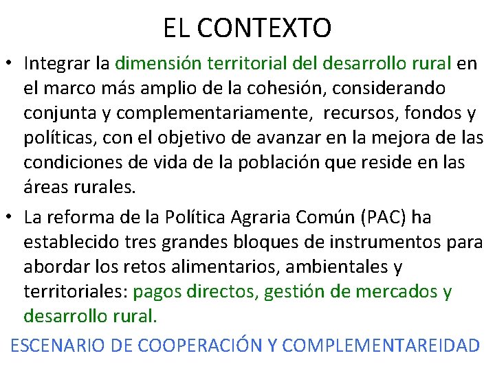 EL CONTEXTO • Integrar la dimensión territorial desarrollo rural en el marco más amplio