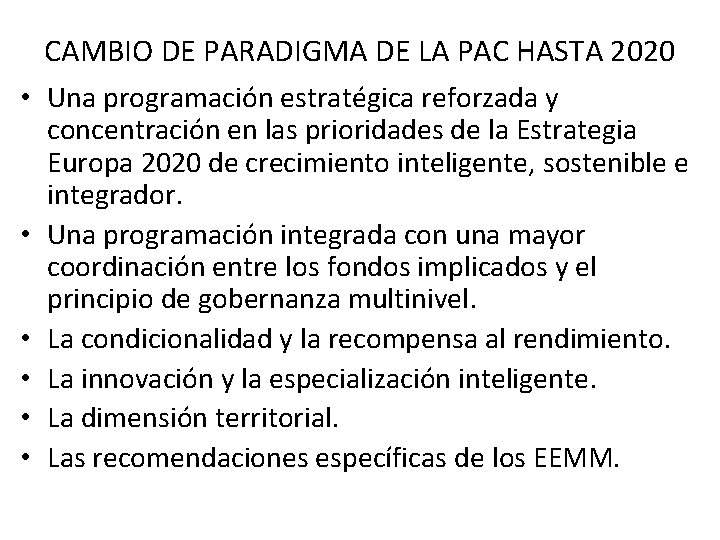 CAMBIO DE PARADIGMA DE LA PAC HASTA 2020 • Una programación estratégica reforzada y