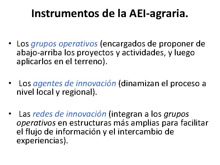 Instrumentos de la AEI-agraria. • Los grupos operativos (encargados de proponer de abajo-arriba los