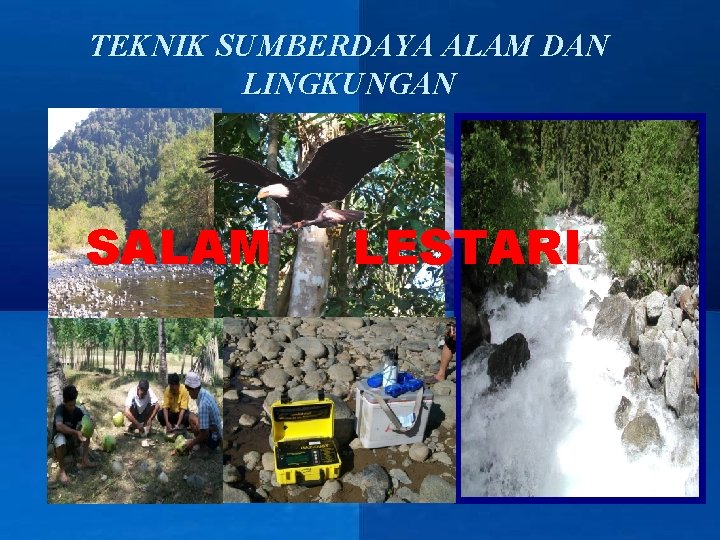 TEKNIK SUMBERDAYA ALAM DAN LINGKUNGAN SALAM LESTARI Company Tim -tsal LOGO 