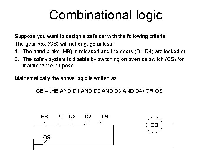 Combinational logic Suppose you want to design a safe car with the following criteria: