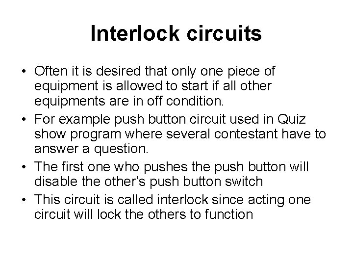 Interlock circuits • Often it is desired that only one piece of equipment is