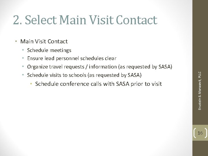 2. Select Main Visit Contact • • Schedule meetings Ensure lead personnel schedules clear 2. Select Main Visit Contact • • Schedule meetings Ensure lead personnel schedules clear