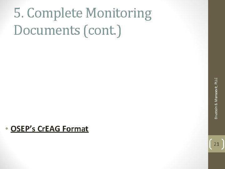 Brustein & Manasevit, PLLC 5. Complete Monitoring Documents (cont. ) • OSEP’s Cr. EAG Brustein & Manasevit, PLLC 5. Complete Monitoring Documents (cont. ) • OSEP’s Cr. EAG