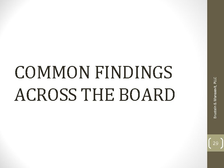 Brustein & Manasevit, PLLC COMMON FINDINGS ACROSS THE BOARD 29 Brustein & Manasevit, PLLC COMMON FINDINGS ACROSS THE BOARD 29