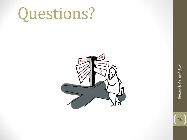 Brustein & Manasevit, PLLC Questions? 46 Brustein & Manasevit, PLLC Questions? 46