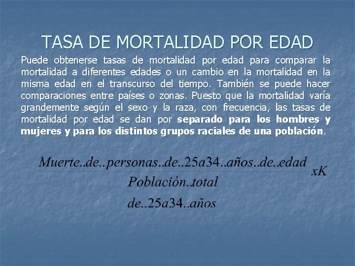 TASA DE MORTALIDAD POR EDAD Puede obtenerse tasas de mortalidad por edad para comparar TASA DE MORTALIDAD POR EDAD Puede obtenerse tasas de mortalidad por edad para comparar