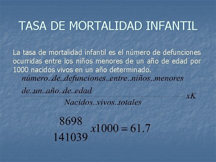 TASA DE MORTALIDAD INFANTIL La tasa de mortalidad infantil es el número de defunciones