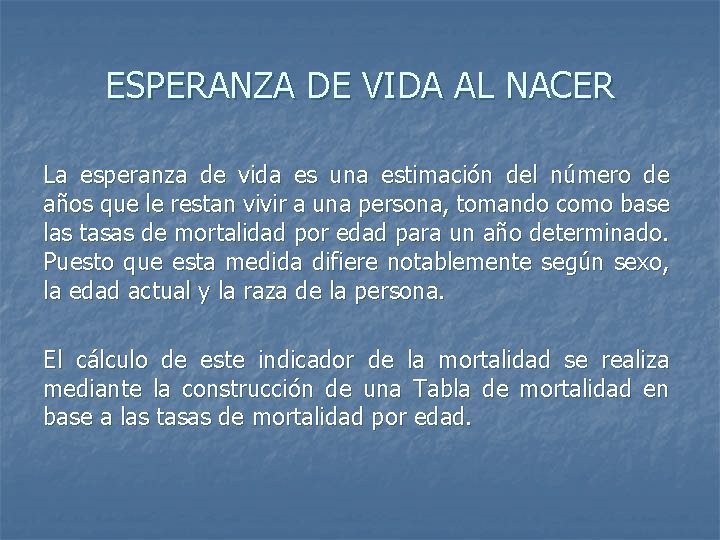 ESPERANZA DE VIDA AL NACER La esperanza de vida es una estimación del número