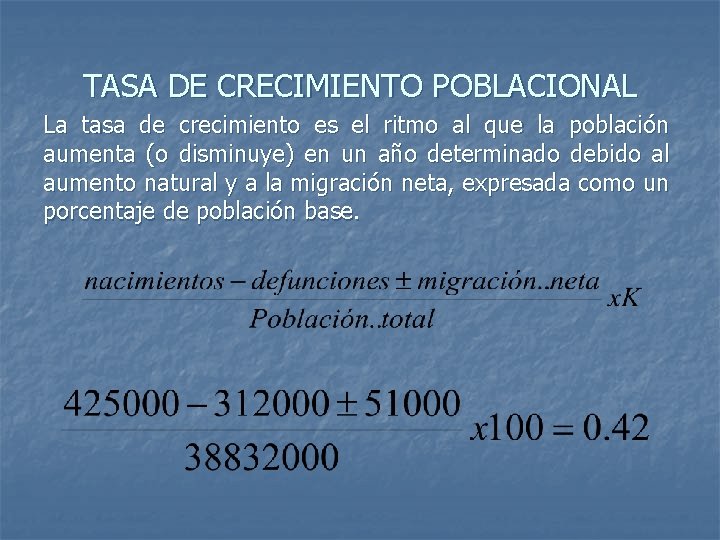 TASA DE CRECIMIENTO POBLACIONAL La tasa de crecimiento es el ritmo al que la