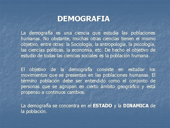 DEMOGRAFIA La demografía es una ciencia que estudia las poblaciones humanas. No obstante, muchas DEMOGRAFIA La demografía es una ciencia que estudia las poblaciones humanas. No obstante, muchas