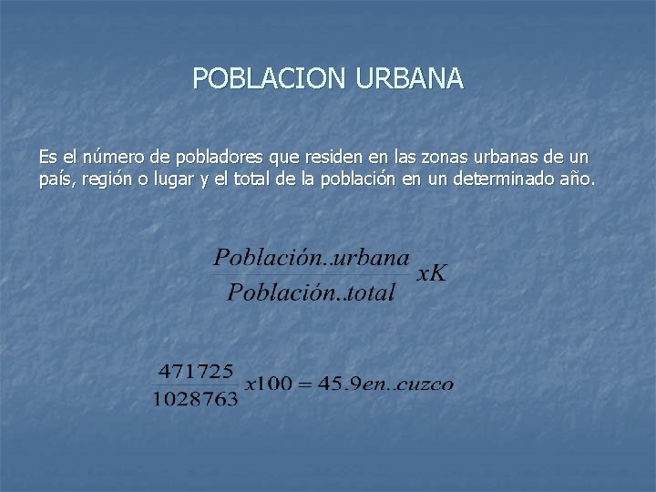 POBLACION URBANA Es el número de pobladores que residen en las zonas urbanas de POBLACION URBANA Es el número de pobladores que residen en las zonas urbanas de