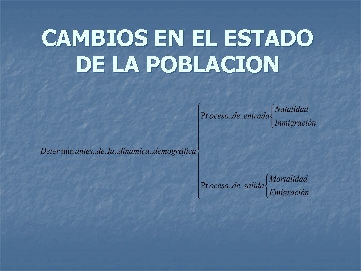 CAMBIOS EN EL ESTADO DE LA POBLACION CAMBIOS EN EL ESTADO DE LA POBLACION