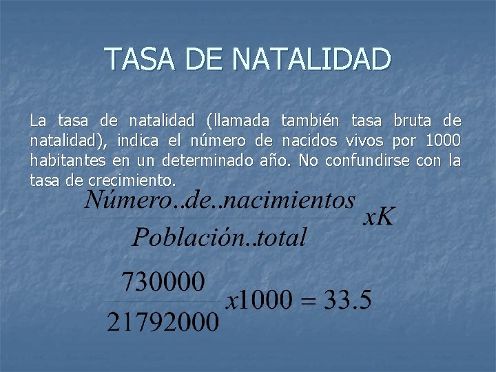 TASA DE NATALIDAD La tasa de natalidad (llamada también tasa bruta de natalidad), indica