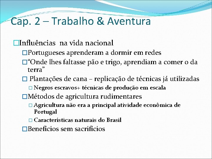 Cap. 2 – Trabalho & Aventura �Influências na vida nacional �Portugueses aprenderam a dormir