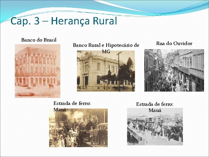 Cap. 3 – Herança Rural Banco do Brasil Banco Rural e Hipotecário de MG