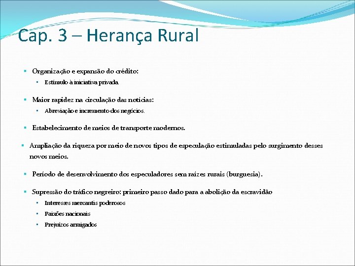 Cap. 3 – Herança Rural § Organização e expansão do crédito: • Estímulo à