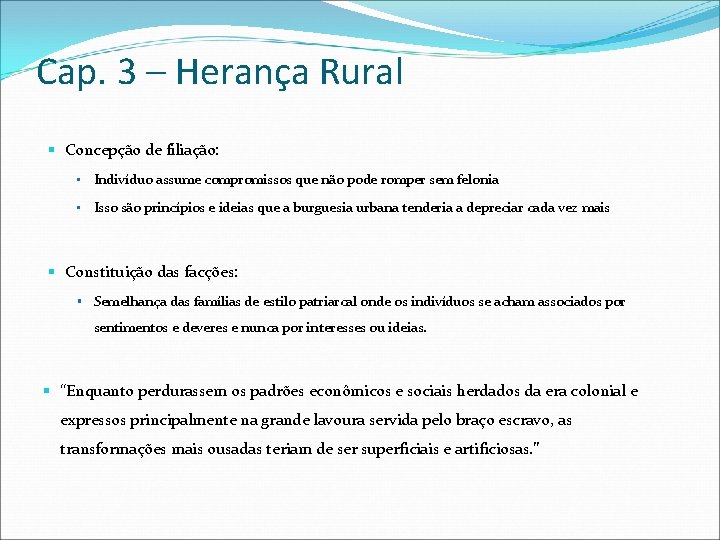 Cap. 3 – Herança Rural § Concepção de filiação: • Indivíduo assume compromissos que