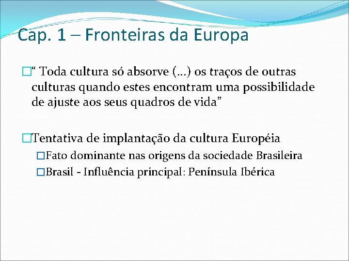 Cap. 1 – Fronteiras da Europa �“ Toda cultura só absorve (. . .