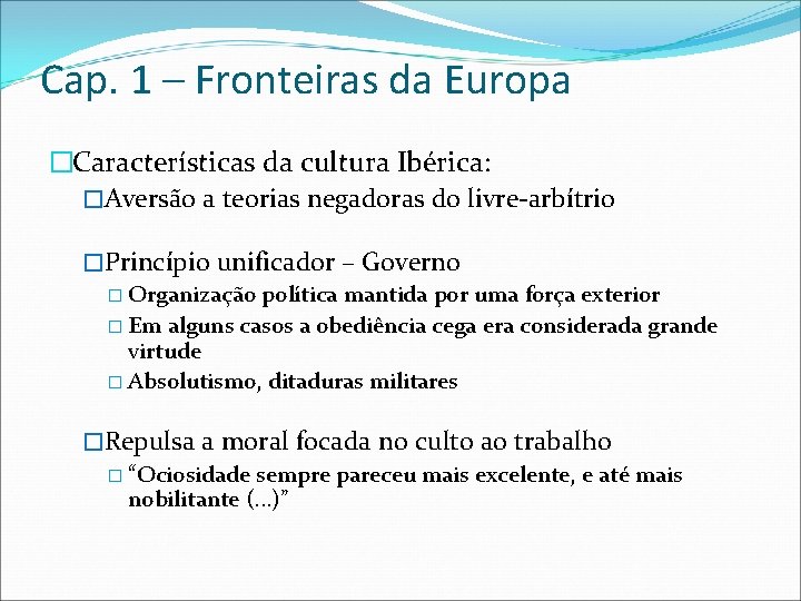 Cap. 1 – Fronteiras da Europa �Características da cultura Ibérica: �Aversão a teorias negadoras