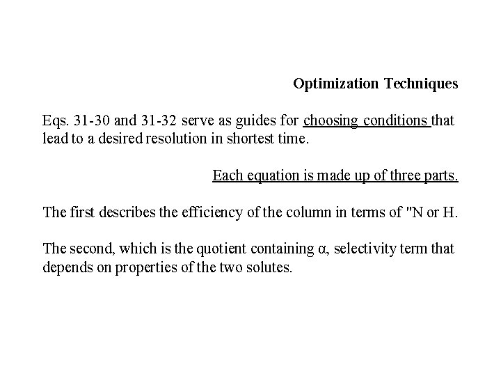 Optimization Techniques Eqs. 31 -30 and 31 -32 serve as guides for choosing conditions