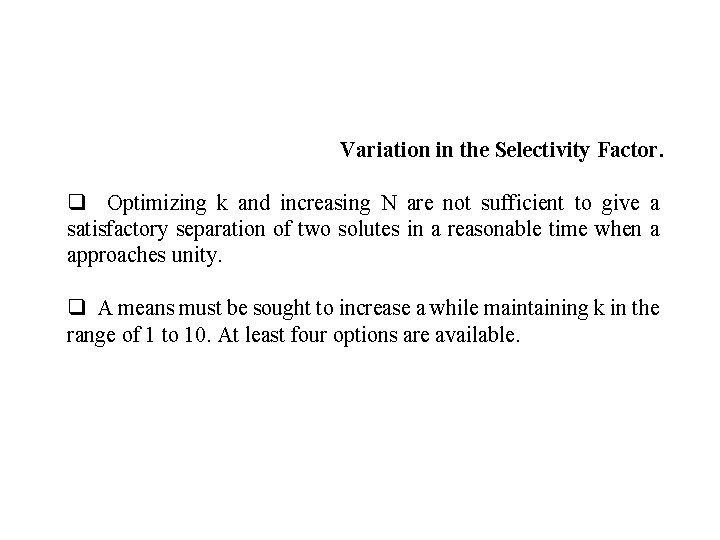 Variation in the Selectivity Factor. q Optimizing k and increasing N are not sufficient