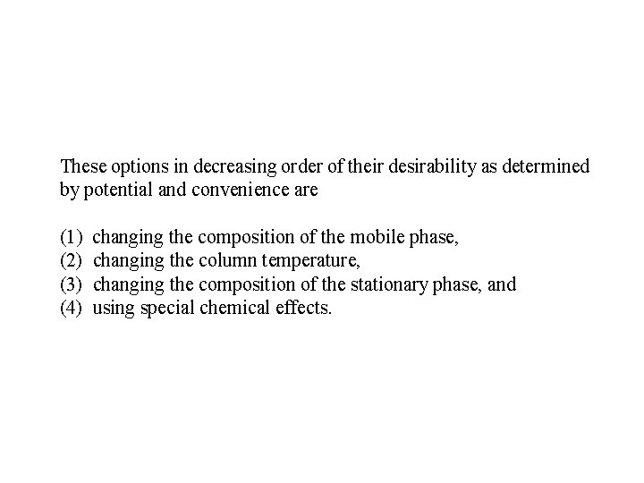 These options in decreasing order of their desirability as determined by potential and convenience