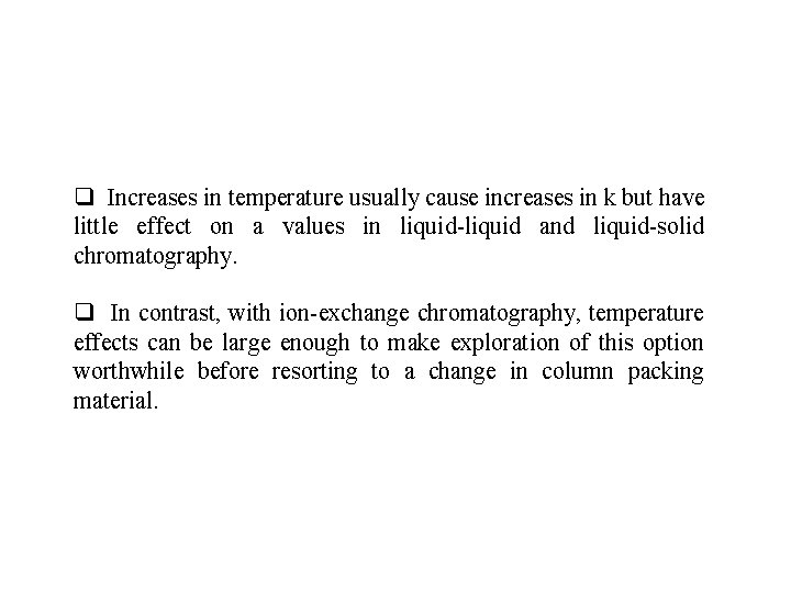 q Increases in temperature usually cause increases in k but have little effect on