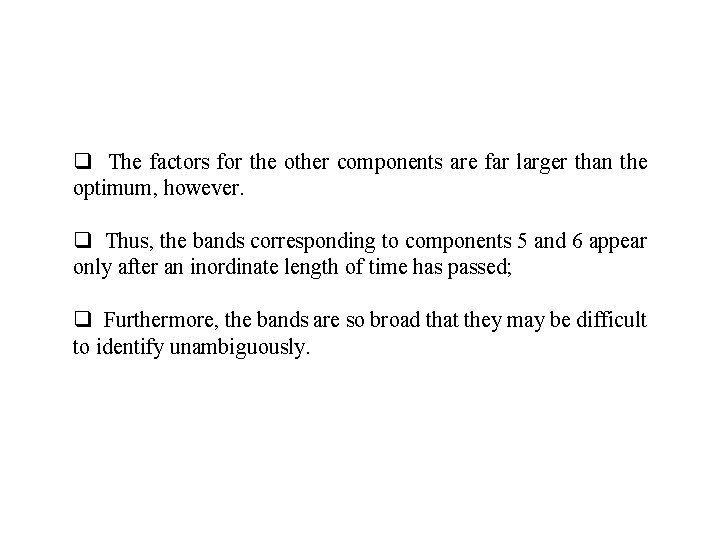 q The factors for the other components are far larger than the optimum, however.