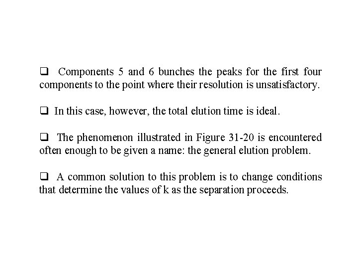 q Components 5 and 6 bunches the peaks for the first four components to