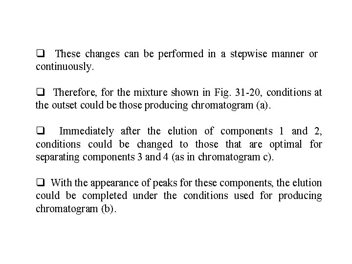 q These changes can be performed in a stepwise manner or continuously. q Therefore,