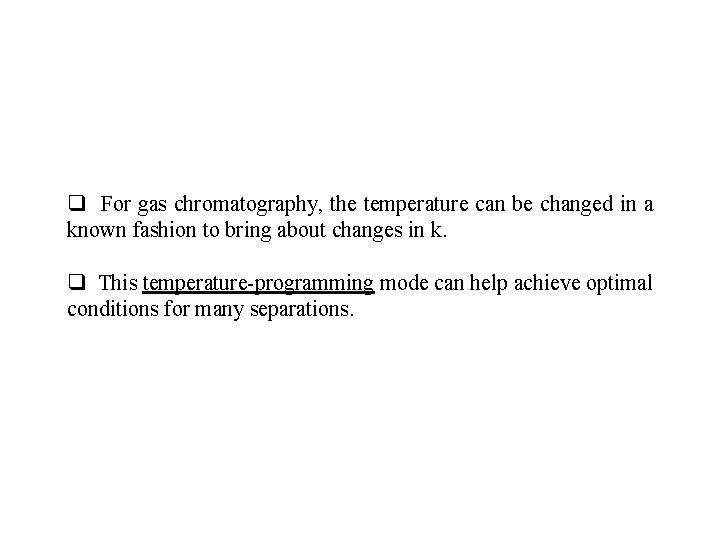 q For gas chromatography, the temperature can be changed in a known fashion to