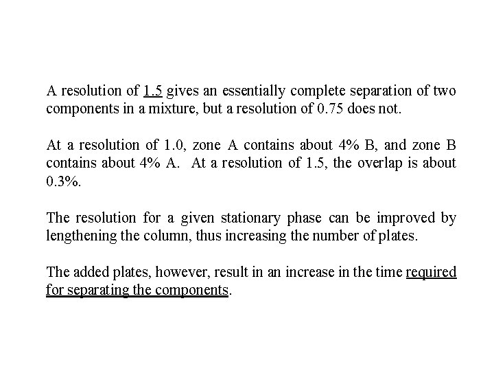 A resolution of 1. 5 gives an essentially complete separation of two components in