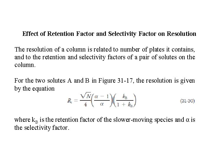Effect of Retention Factor and Selectivity Factor on Resolution The resolution of a column