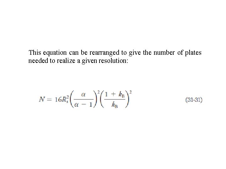 This equation can be rearranged to give the number of plates needed to realize